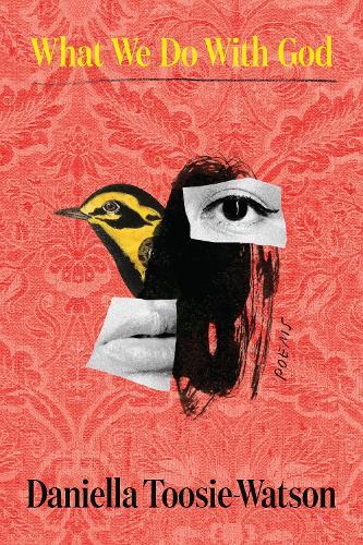 What We Do With God: Poems