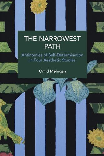 The Narrowest Path: Antinomies of Self-Determination in Four Aesthetic Studies