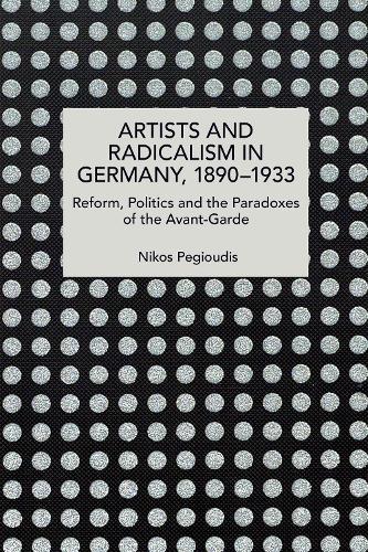 Artists and Radicalism in Germany, 18901933