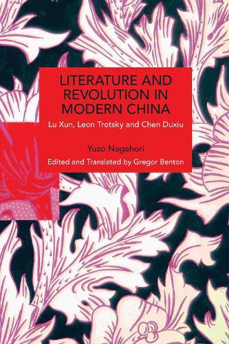 Literature and Revolution in Modern China: Lu Xun, Leon Trotsky, and Chen Duxiu