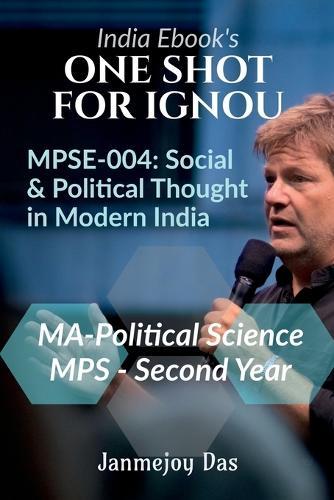 One Shot for Ignou Mpse-004: SOCIAL AND POLITICAL THOUGHT IN MODERN INDIA: Useful For MA - Political Science Second (2nd) Year
