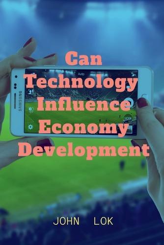 Can Technology Influence Economy Development