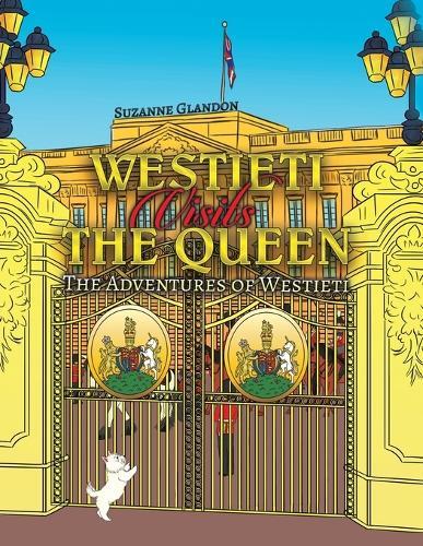 Westieti Visits the Queen: The Adventures of Westieti