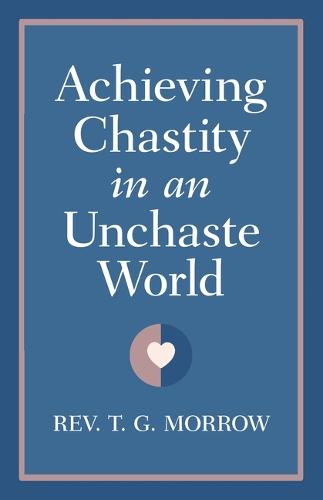 Achieving Chastity in an Unchaste World