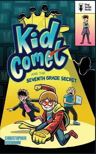 Kid Comet and the Seventh Grade Secret
