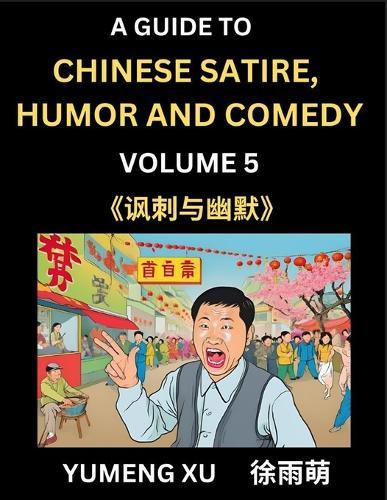 Laughing at Life (Part 5): A Guide to Chinese Satire, Humor and Comedy, Discover Satirical Humor, Learn Reading Funny Chinese Essays and Stories, Foreigner's Introduction to Easy Lessons of Mandarin Chinese Witty Tales