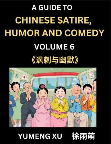 Laughing at Life (Part 6): A Guide to Chinese Satire, Humor and Comedy, Discover Satirical Humor, Learn Reading Funny Chinese Essays and Stories, Foreigner's Introduction to Easy Lessons of Mandarin Chinese Witty Tales