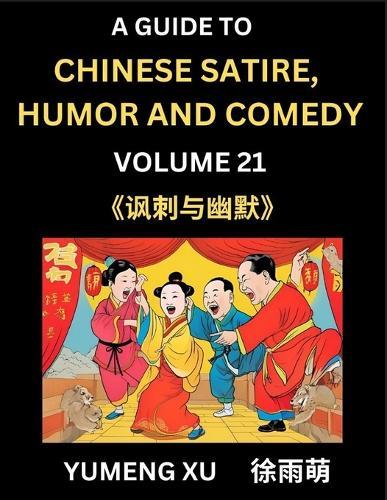 Laughing at Life (Part 21): A Guide to Chinese Satire, Humor and Comedy, Discover Satirical Humor, Learn Reading Funny Chinese Essays and Stories, Foreigner's Introduction to Easy Lessons of Mandarin Chinese Witty Tales
