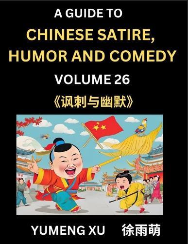 Laughing at Life (Part 26): A Guide to Chinese Satire, Humor and Comedy, Discover Satirical Humor, Learn Reading Funny Chinese Essays and Stories, Foreigner's Introduction to Easy Lessons of Mandarin Chinese Witty Tales