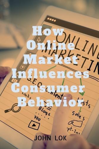 How Online Market Influences Consumer Behavior