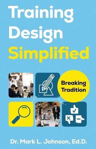 Training Design Simplified: Breaking Traditions