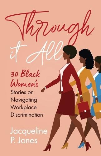 Through it All: 30 Black Women's Stories on Navigating Workplace Discrimination