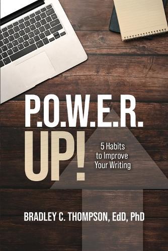 P.O.W.E.R. Up!: 5 Habits to Improve Your Writing