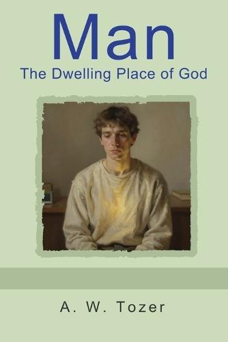 Man - The Dwelling Place of God
