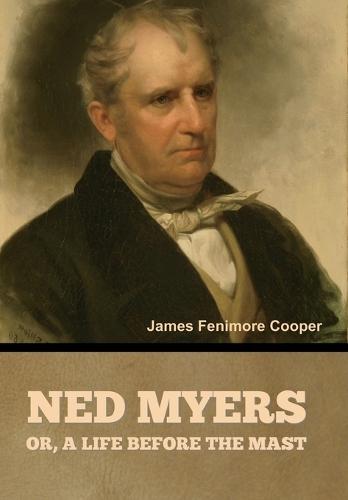 Ned Myers, or, a Life before the Mast