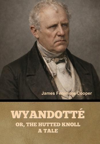 Wyandotté; Or, The Hutted Knoll: A Tale