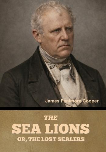 The Sea Lions; Or, The Lost Sealers