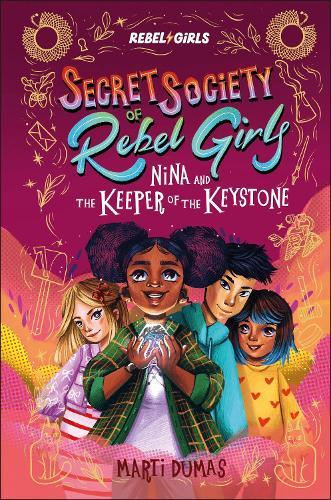 Nina and the Keeper of the Keystone: Secret Society of Rebel Girls