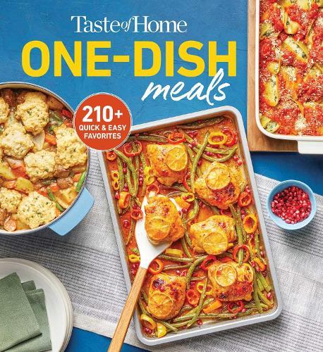 Taste of Home One-Dish Meals: Quick and Easy Cookbook with 210 Recipes for Skillets, Slow Cookers,and Casseroles