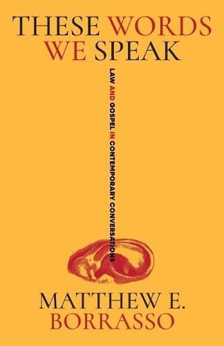 These Words We Speak: Law and Gospel in Contemporary Conversations