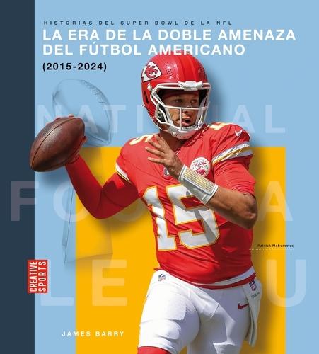 La Era de la Doble Amenaza del Fútbol Americano (2015-2024): Spanish Edition