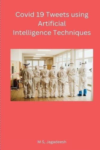 Covid 19 Tweets using Artificial Intelligence Techniques