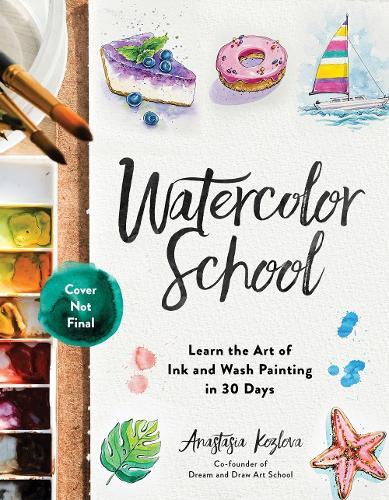 Ink and Watercolor: Learn to Create Quick, Stylized Sketch Paintings in 30 Days