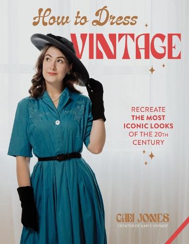 How to Dress Vintage: Re-Create the Most Iconic Looks of the 20th Century