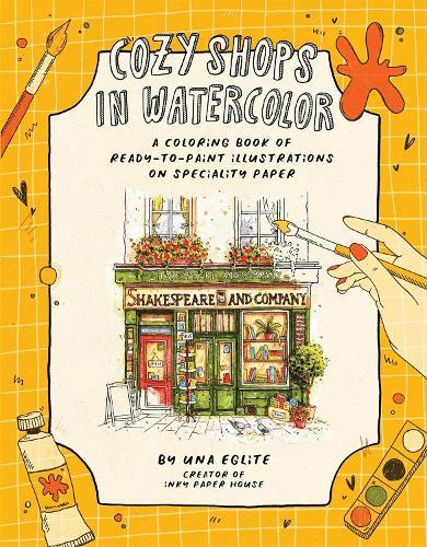 Cozy Shops in Watercolor: A Coloring Book of Ready-to-Paint Illustrations on Specialty Paper