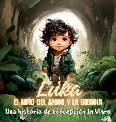 Luka, el Niño del Amor y la Ciencia: Una historia de concepción In Vitro