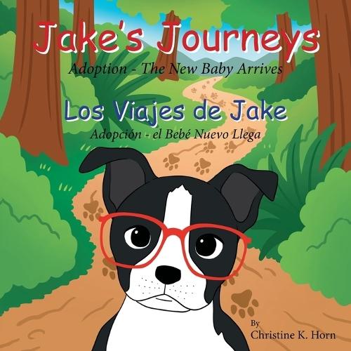 Jake's Journeys (Los Viajes de Jake): Adoption - the New Baby Arrives (Adopciòn - e Bebé Nuevo Llega)