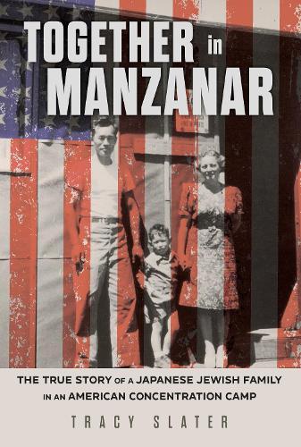 Together in Manzanar: The True Story of a Japanese Jewish Family in an American Concentration Camp