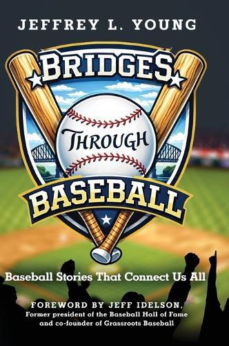 Bridges Through Baseball: Baseball Stories That Connect Us All