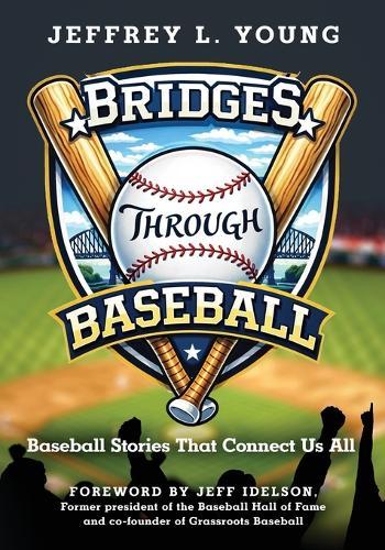Bridges Through Baseball: Baseball Stories That Connect Us All