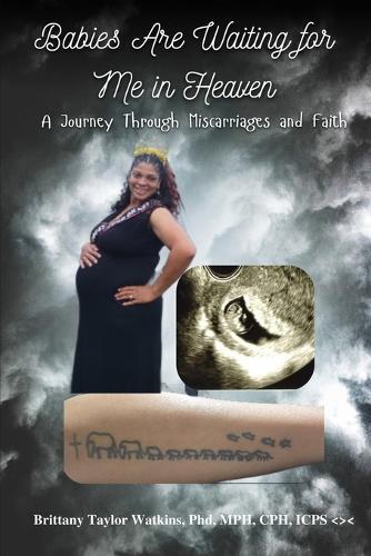 Babies Are Waiting for Me in Heaven: A Journey Through Miscarriages and Faith
