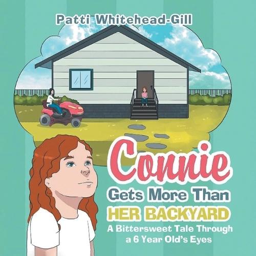 Connie Gets More Than HER BACKYARD: A Bittersweet Tale Through a 6 Year Old's Eyes