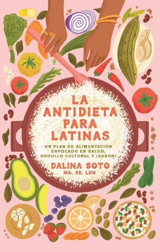 La antidieta para latinas / The Latina Anti-Diet