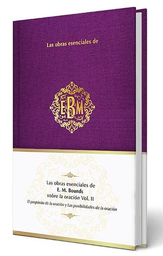 Las obras esenciales de E. M. Bounds sobre la oración Vol. II / The Essential Works of E. M. Bounds on Prayer