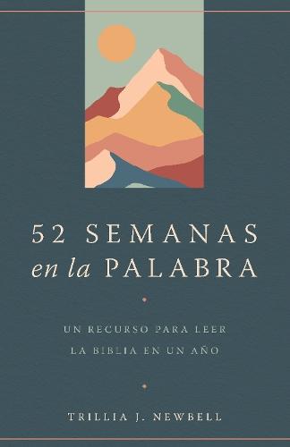 52 semanas en la palabra / 52 Weeks in the Word: A Companion for Reading Through the Bible in a Year