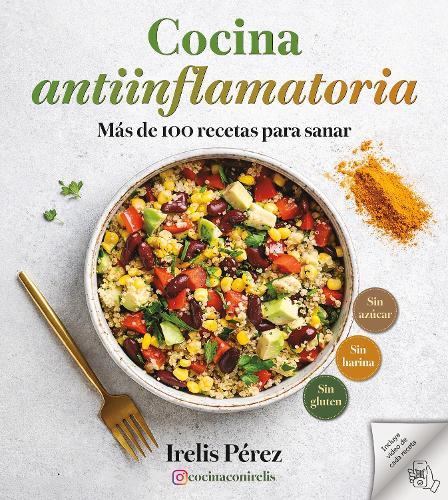Cocina antiinflamatoria: Más de 100 recetas para sanar / Anti-Inflammatory Cooking: More Than 100 Recipes for Healing