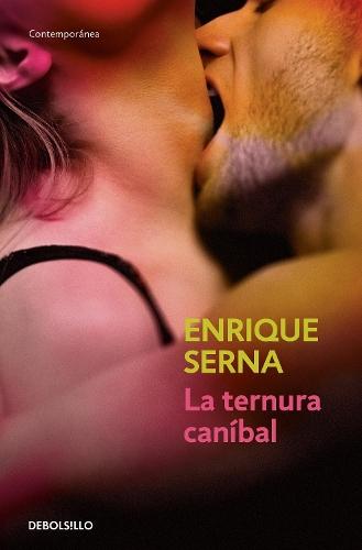 La ternura caníbal / Cannibal Tenderness
