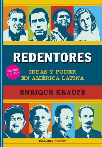 Redentores: Ideas y poder en latinoamerica / Redeemers: Ideas and Power in LatinAmerica