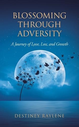 Blossoming Through Adversity: A Journey of Love, Loss, and Growth