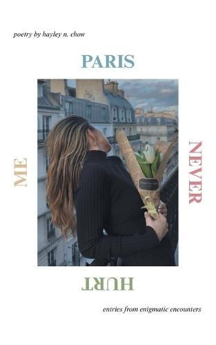 Paris Never Hurt Me: entries from enigmatic encounters