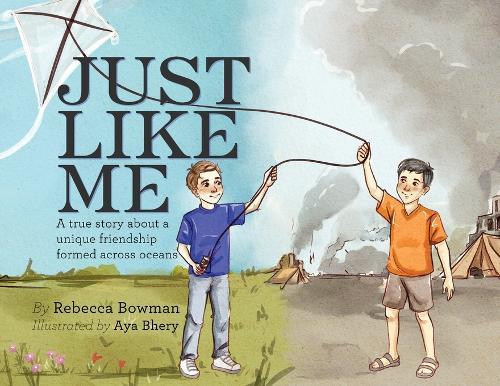 Just Like Me: A true story about a unique friendship formed across oceans