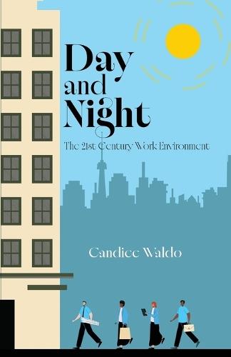 Day and Night: The 21st Century Work Environment