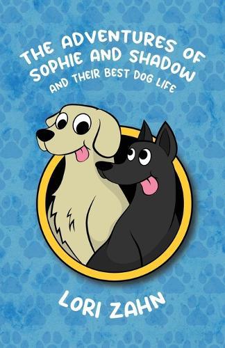 The Adventures of Sophie and Shadow: and Their Best Dog Life