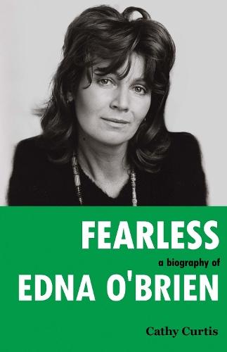 Fearless: A Biography of Edna O'Brien