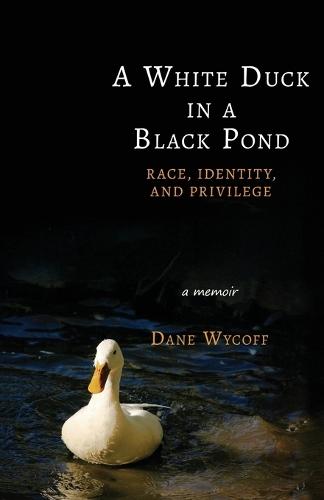 A White Duck in a Black Pond: Race, Identity, and Privilege