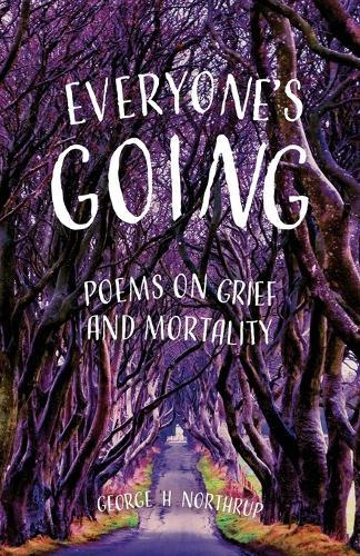 Everyone's Going: Poems on Grief and Mortality